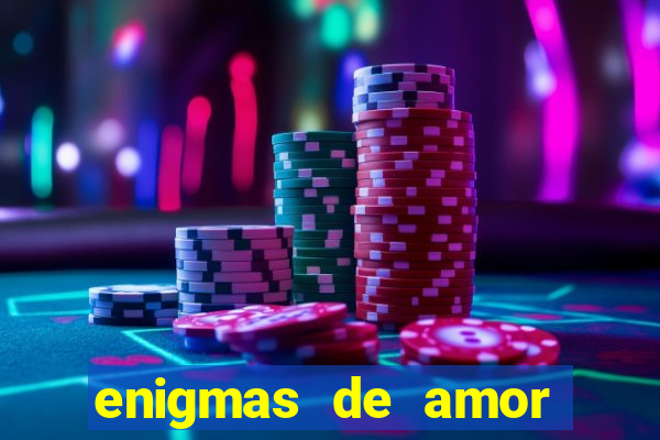 enigmas de amor para decifrar